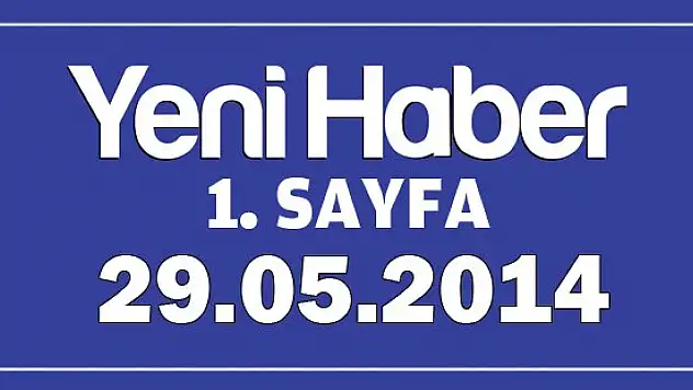 Yeni Haber Gazetesi / 29.05.2014