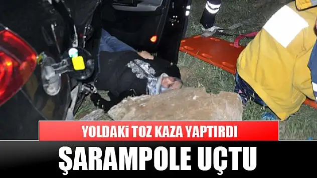 Yoldaki toz kaza yaptırdı