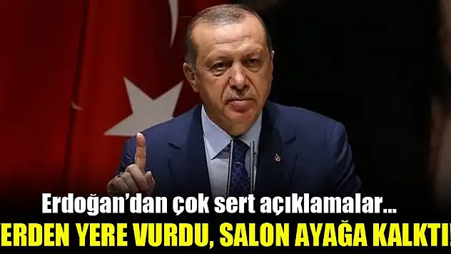 Erdoğan'dan çok sert açıklamalar!