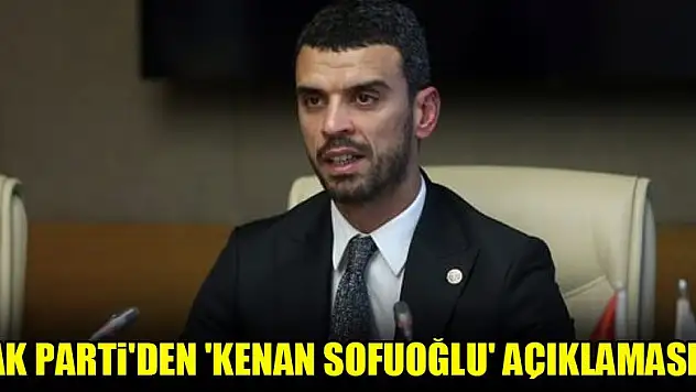 AK Parti'den 'Kenan Sofuoğlu' açıklaması!