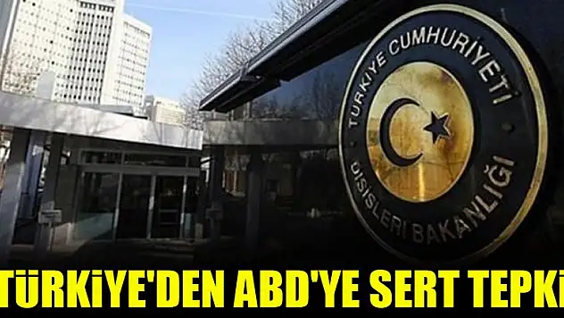 Türkiye'den ABD'ye sert tepki