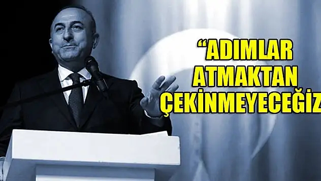 Dışişleri Bakanı Çavuşoğlu'ndan önemli açıklamalar!