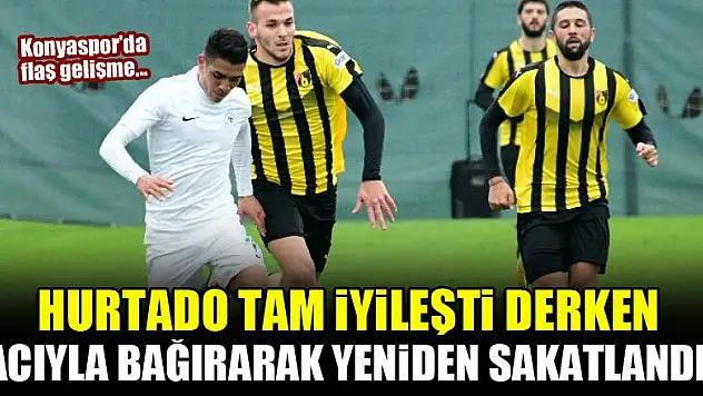 Konyaspor'da flaş gelişme...Hurtado tam iyileşti derken yeniden sakatlandı!