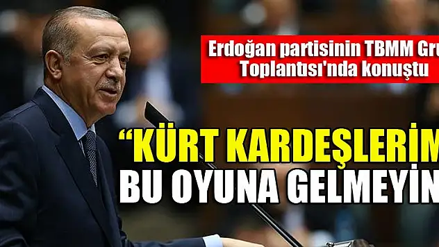 Erdoğan partisinin TBMM Grup Toplantısı'nda konuştu