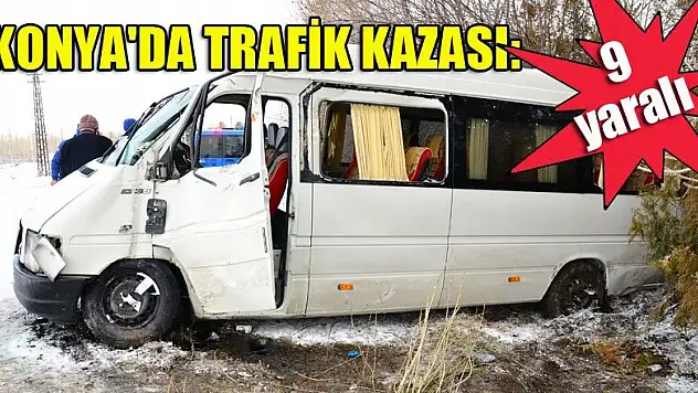 Konya'da trafik kazası: 9 yaralı