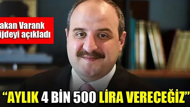'Aylık 4 bin 500 lira vereceğiz'