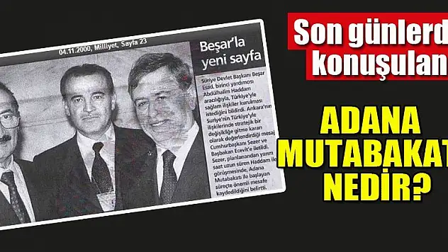 Son günlerde konuşulan Adana Mutabakatı nedir?