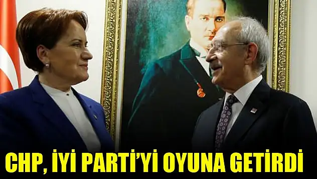 CHP, İYİ Parti'yi oyuna getirdi