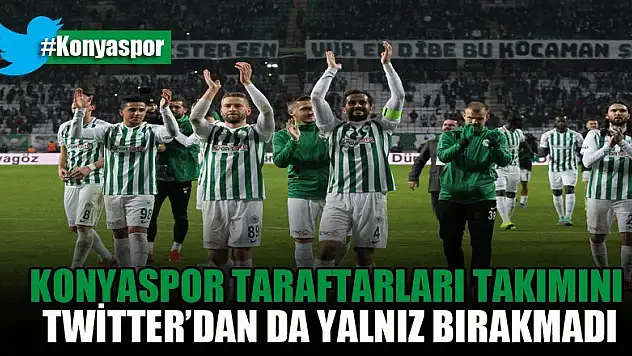 Konyaspor taraftarları takımını Twitter'dan da yalnız bırakmadı