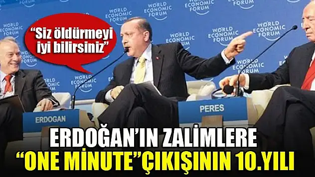 Erdoğan'ın zalime 'one minute'çıkışının 10.yılı