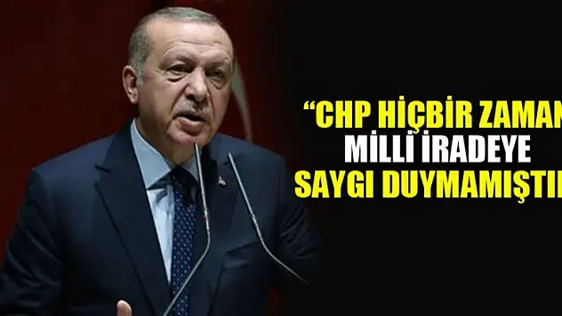CHP hiçbir zaman milli iradeye saygı duymamıştır