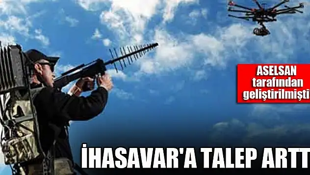 ASELSAN tarafından geliştirilmişti! İHASAVAR'a talep arttı