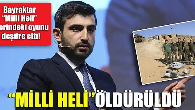 Selçuk Bayraktar 'Milli Heli' üzerindeki oyunu deşifre etti!