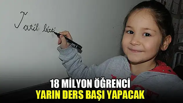 18 milyon öğrenci yarın ders başı yapacak