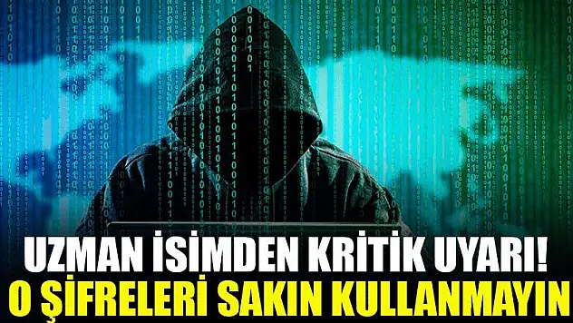 Uzman isimden kritik uyarı! O şifreleri sakın kullanmayın