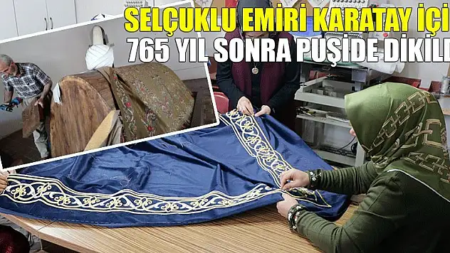 Selçuklu emiri Karatay için 765 yıl sonra puşide dikildi