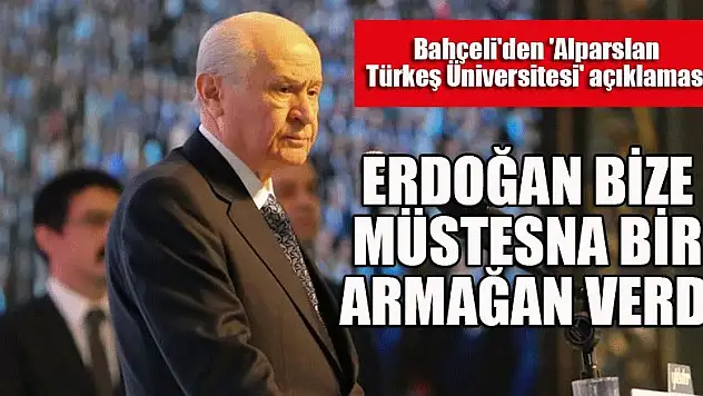 Bahçeli: Erdoğan bize müstesna bir armağan verdi