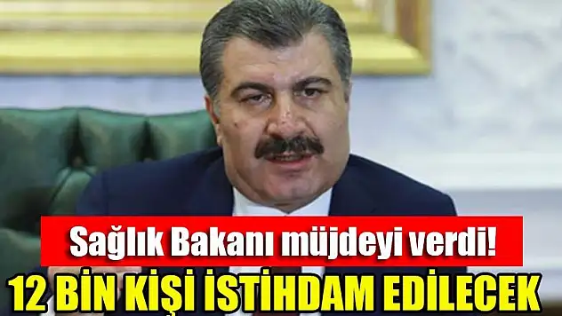 Sağlık Bakanı müjdeyi verdi! 12 bin personel alınacak