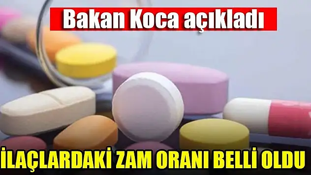İlaçlardaki zam oranı belli oldu