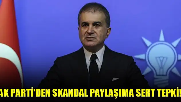 AK Parti'den skandal paylaşıma sert tepki!