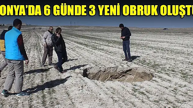 Karapınar'da 6 günde 3 yeni obruk oluştu 