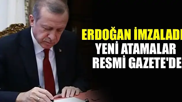Erdoğan imzaladı! Yeni atamalar Resmi Gazete'de