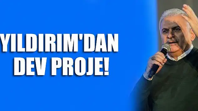 Yıldırım'dan dev proje!