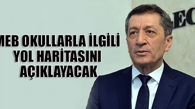 MEB okullarla ilgili yol haritasını açıklayacak