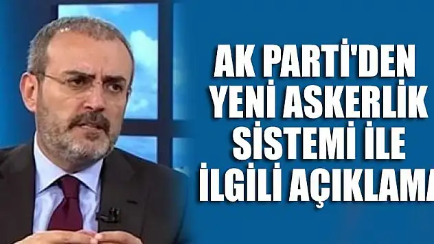 AK Parti'den yeni askerlik sistemi ile ilgili açıklama