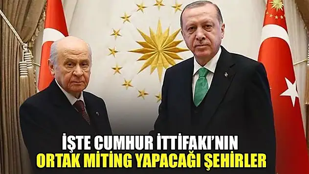İşte Cumhur İttifakı'nın ortak miting yapacağı şehirler