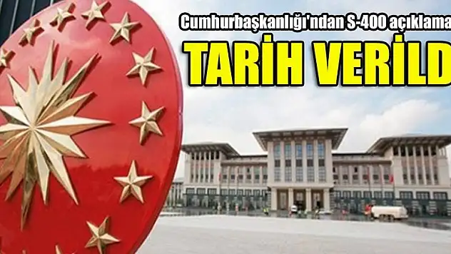 Cumhurbaşkanlığı'ndan S-400 açıklaması! Tarih verildi