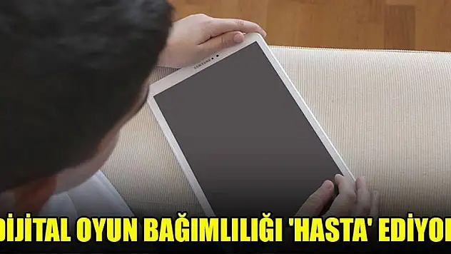Dijital oyun bağımlılığı 'hasta' ediyor