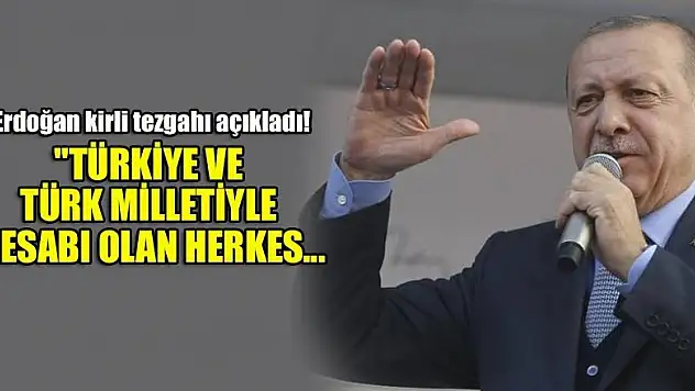 Erdoğan kirli tezgahı açıkladı! 'Türkiye ve Türk milletiyle hesabı olan herkes 31 Mart'ı bekliyor'
