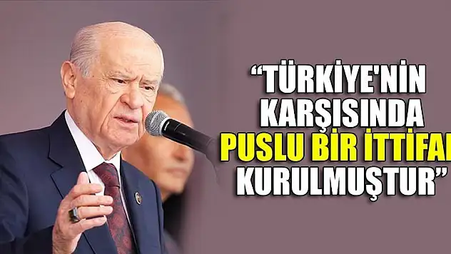 MHP Genel Başkanı Bahçeli: Türkiye'nin karşısında puslu bir ittifak kurulmuştur