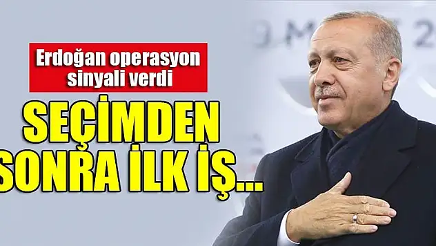 Erdoğan operasyon sinyalini verdi!