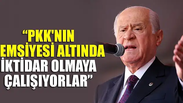 MHP Genel Başkanı Bahçeli: PKK'nın şemsiyesi altında iktidar olmaya çalışıyorlar