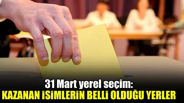 31 Mart yerel seçim: Kazanan isimlerin belli olduğu yerler
