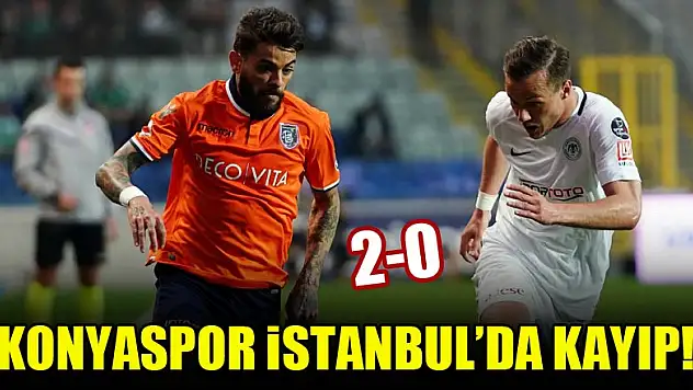 Konyaspor İstanbul'da kayıp! Başakşehir 2-0 Konyaspor