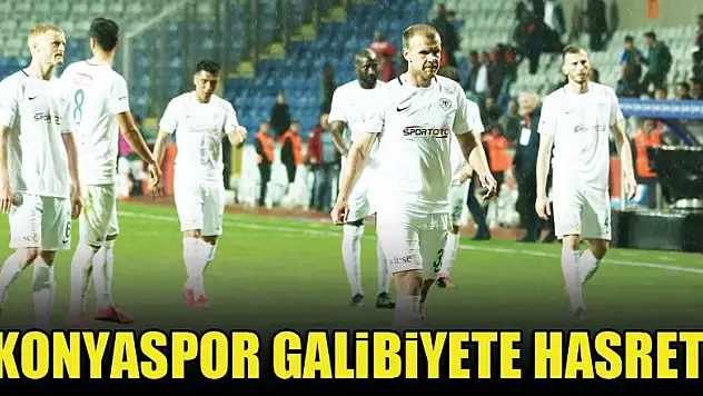 Konyaspor galibiyete hasret