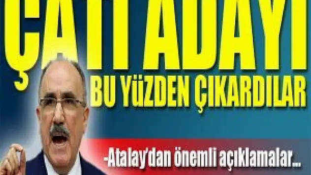 Beşir Atalay: Çatı adayını da bu yüzden çıkardılar!