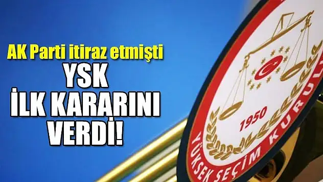 AK Parti itiraz etmişti, YSK kararını verdi!