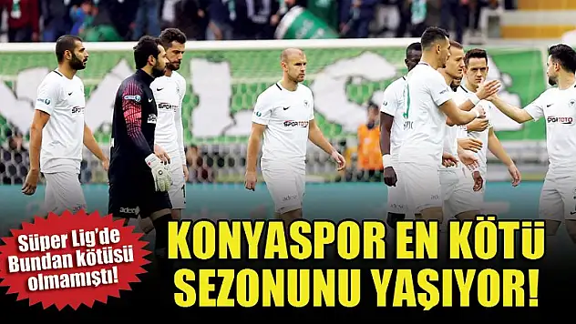 Konyaspor en kötü sezonunu yaşıyor!