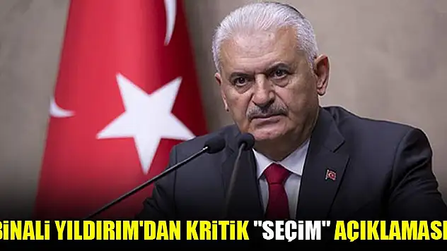 Binali Yıldırım'dan kritik 'seçim' açıklaması!