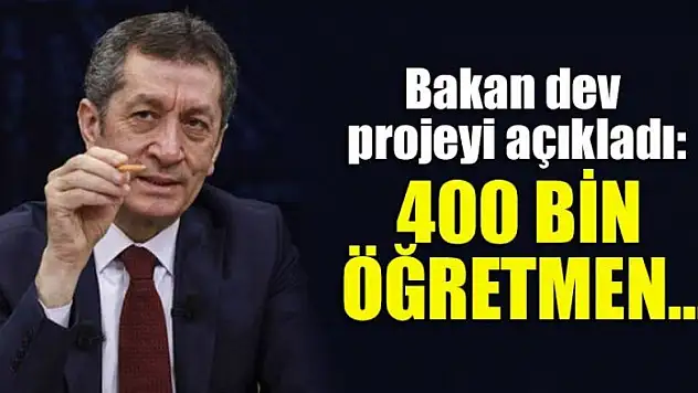 Bakan dev projeyi açıkladı: 400 bin öğretmen...