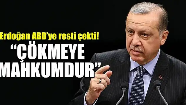 Erdoğan ABD'ye resti çekti! Çökmeye mahkumdur