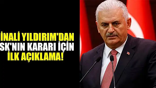 Binali Yıldırım'dan YSK'nın kararı için ilk açıklama!