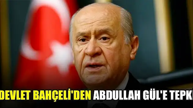 Devlet Bahçeli'den Abdullah Gül'e tepki