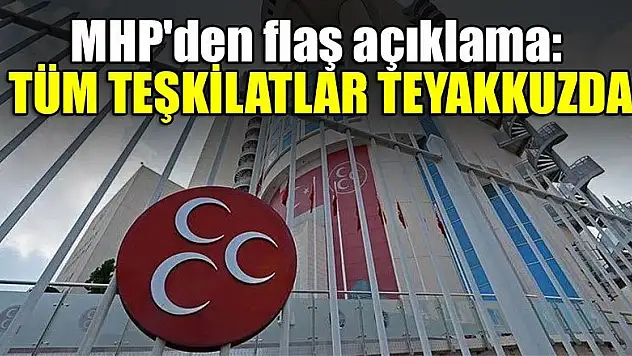 MHP'den flaş açıklama: Tüm teşkilatlar teyakkuzda
