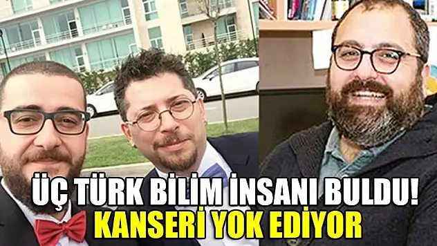 Üç Türk bilim insanı buldu! Kanseri yok ediyor