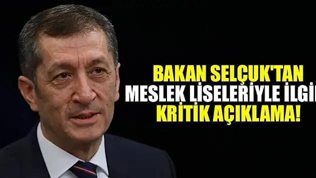 Milli Eğitim Bakanı Ziya Selçuk'tan meslek liseleriyle ilgili kritik açıklama!